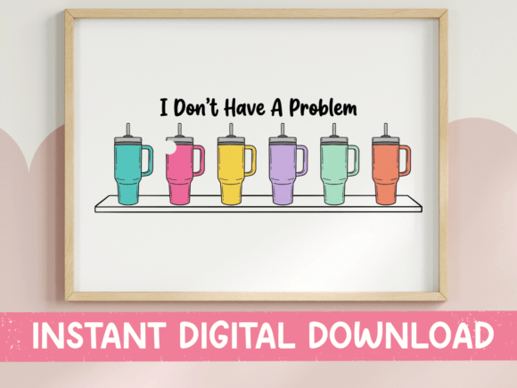 Beyond T-Shirt Graphics: An Editorial Review of the I Don’t Have a Problem Tumblers Design