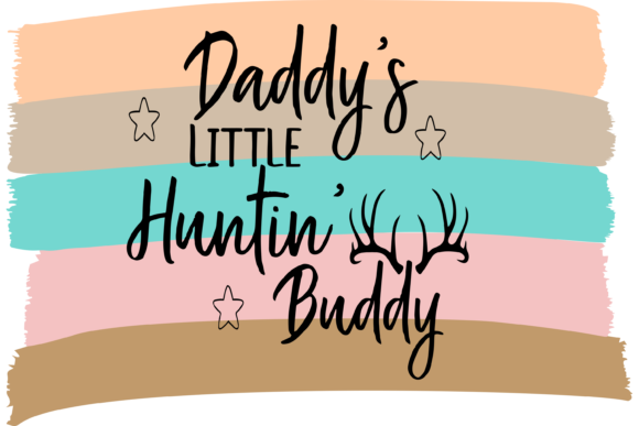 Daddy s Little Huntin Buddy: A Graphic Design Asset for T-Shirt Designs